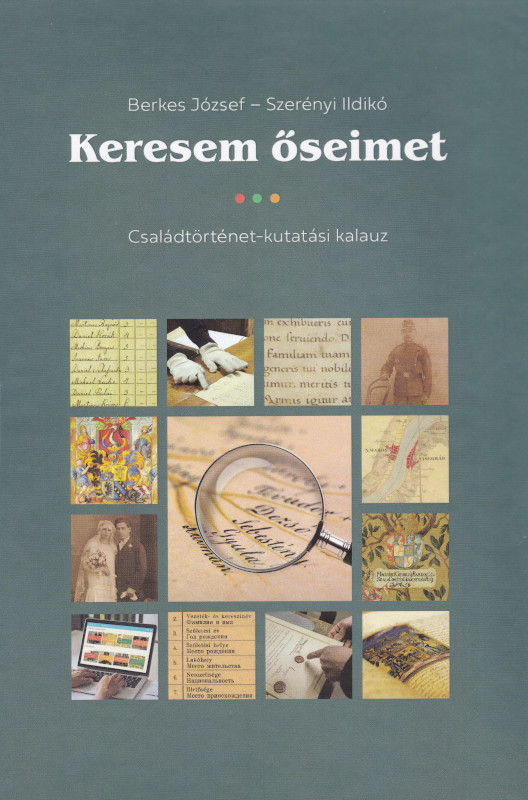 Keresem őseimet – Családtörténet-kutatási kalauz. Írta és szerk. Berkes József – Szerényi Ildikó. Magyar Nemzeti Levéltár, Bp., 2022.